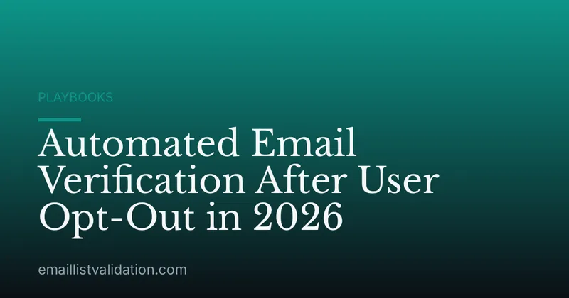 Automated Email Verification After User Opt-Out in 2026