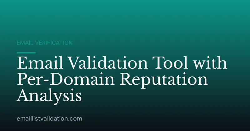 Email Validation Tool with Per-Domain Reputation Analysis