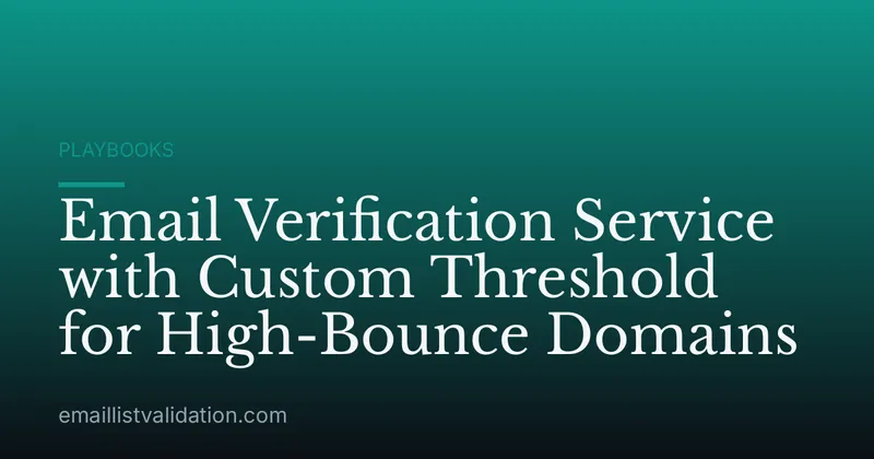 Email Verification Service with Custom Threshold for High-Bounce Domains
