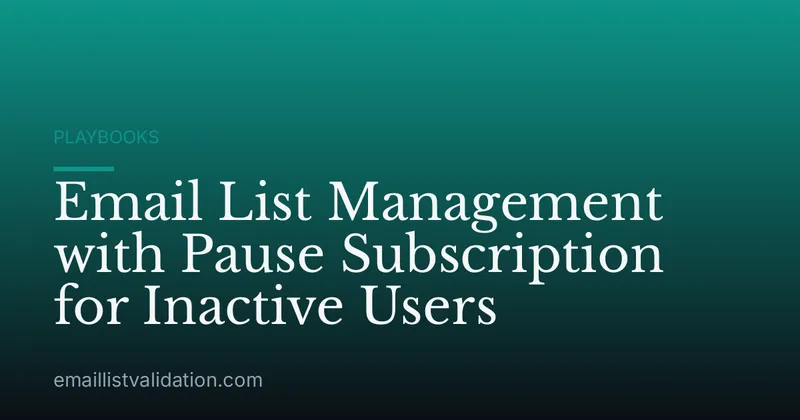 Email List Management with Pause Subscription for Inactive Users