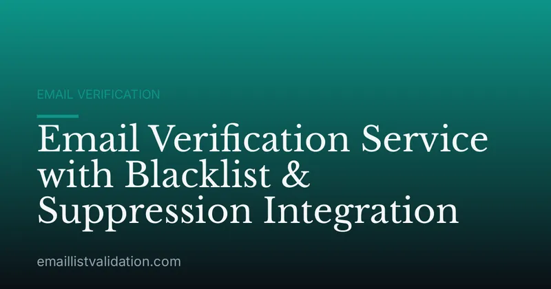 Email Verification Service with Blacklist & Suppression Integration