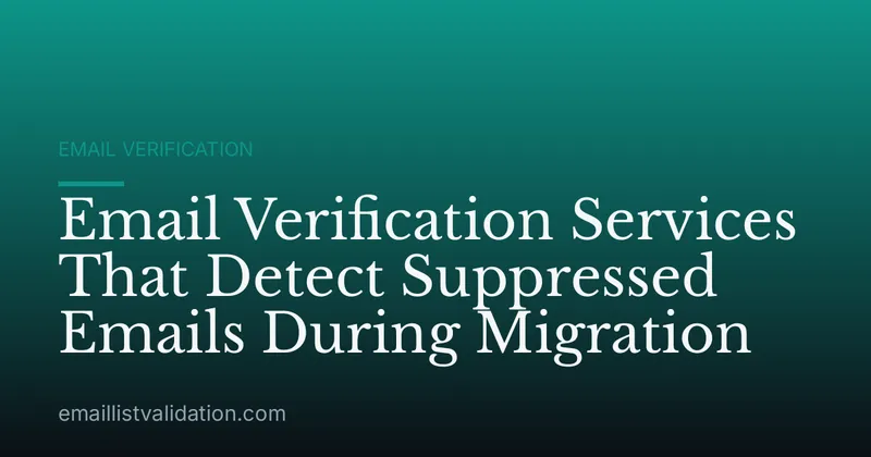 Email Verification Services That Detect Suppressed Emails During Migration