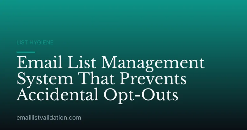 Email List Management System That Prevents Accidental Opt-Outs