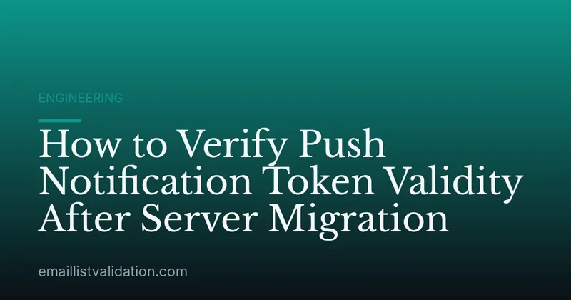 How to Verify Push Notification Token Validity After Server Migration
