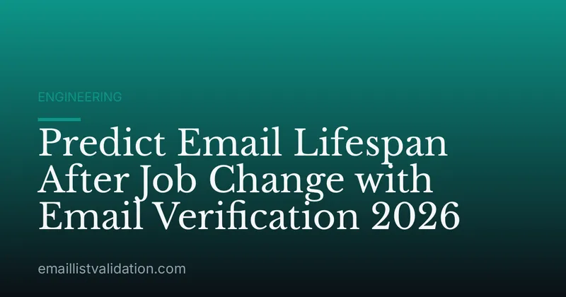 Predict Email Lifespan After Job Change with Email Verification 2026