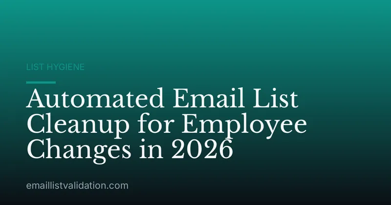 Automated Email List Cleanup for Employee Changes in 2026