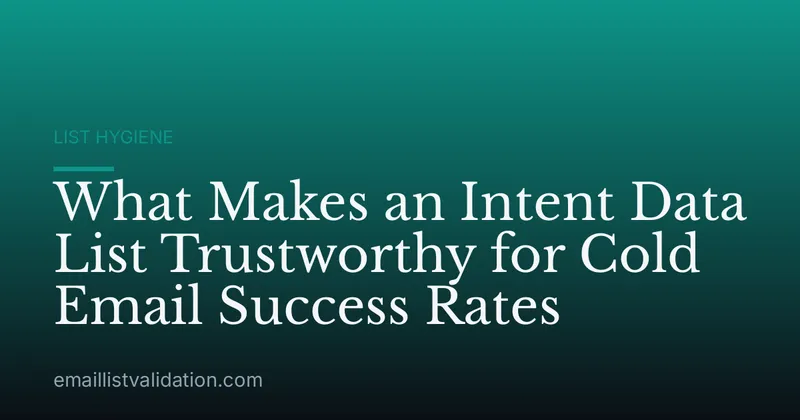 What Makes an Intent Data List Trustworthy for Cold Email Success Rates