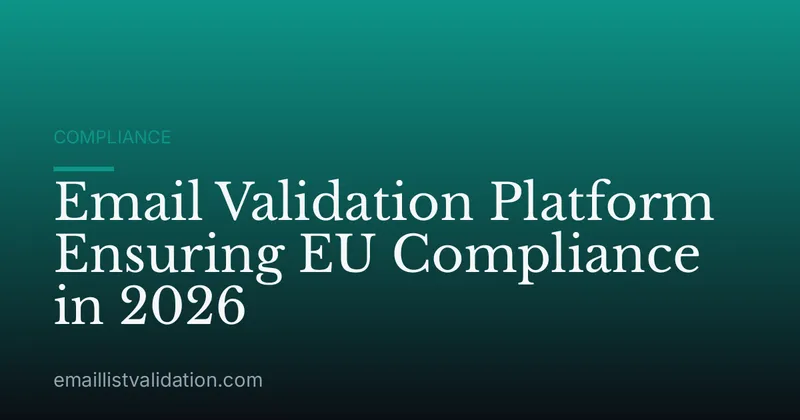 Email Validation Platform Ensuring EU Compliance in 2026
