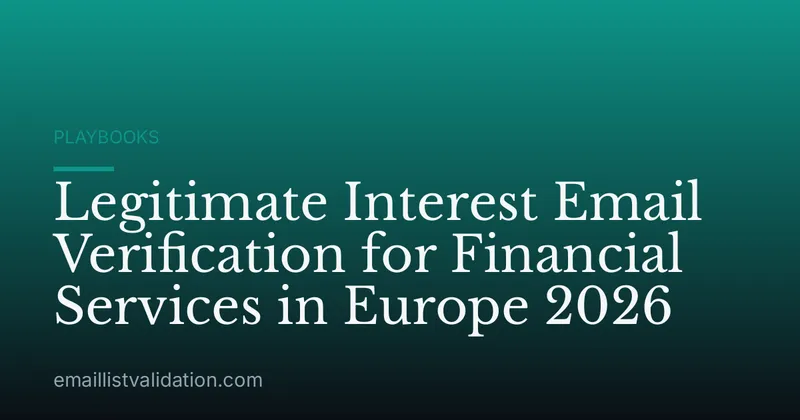 Legitimate Interest Email Verification for Financial Services in Europe 2026