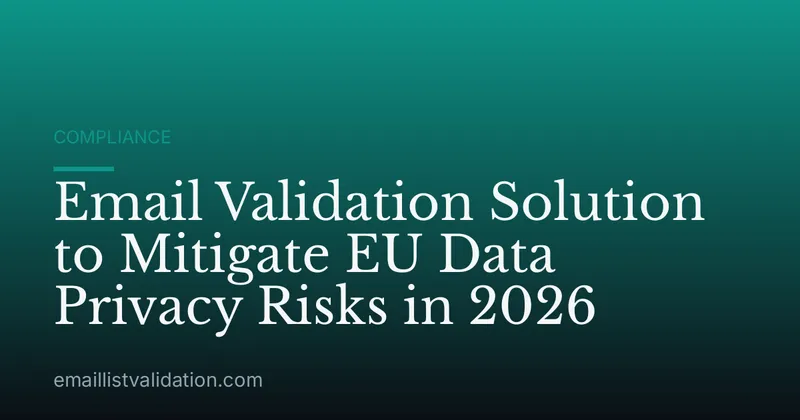 Email Validation Solution to Mitigate EU Data Privacy Risks in 2026