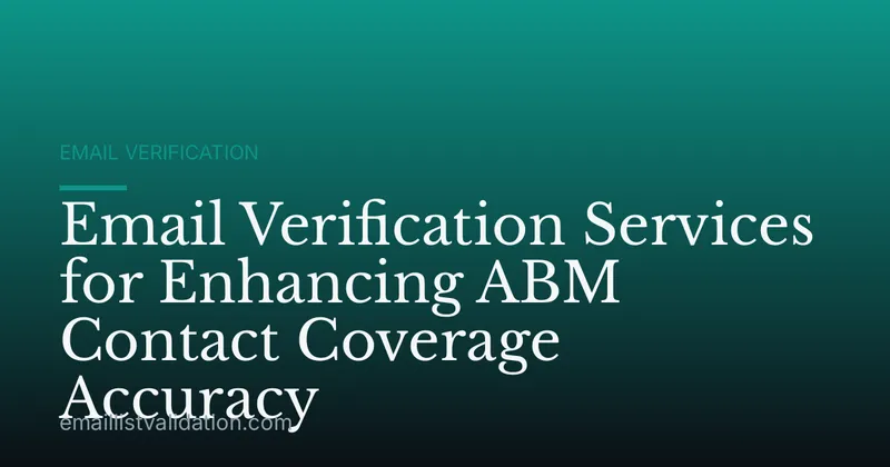 Email Verification Services for Enhancing ABM Contact Coverage Accuracy