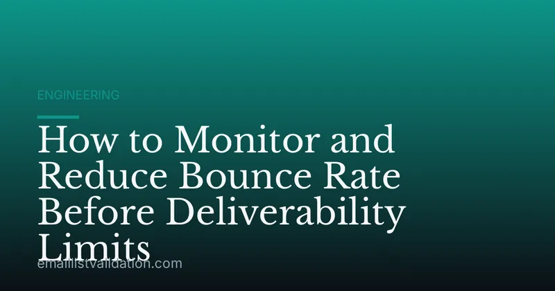 How to Monitor and Reduce Bounce Rate Before Deliverability Limits