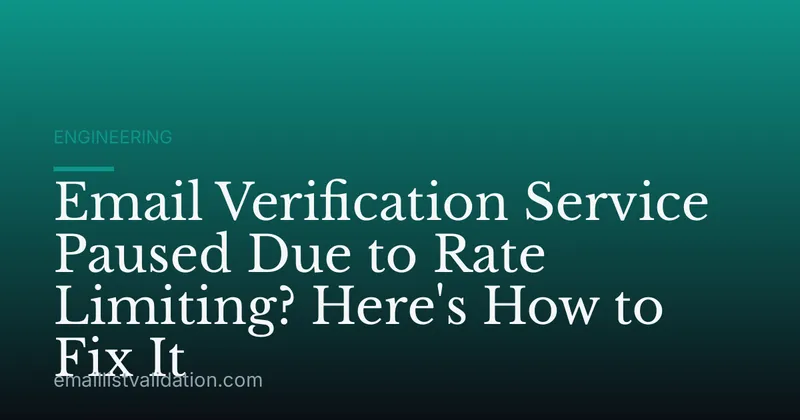 Email Verification Service Paused Due to Rate Limiting? Here's How to Fix It