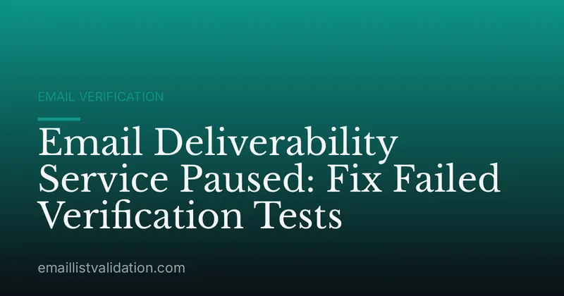 Email Deliverability Service Paused: Fix Failed Verification Tests