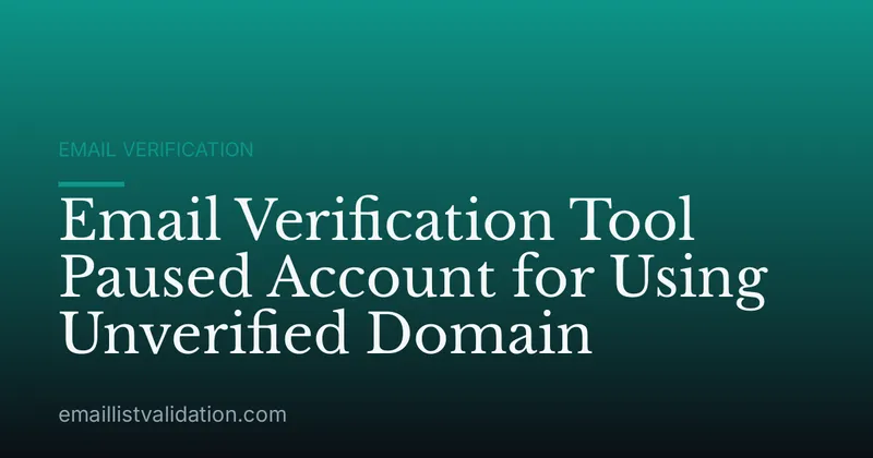 Email Verification Tool Paused Account for Using Unverified Domain
