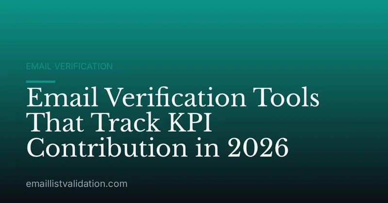 Email Verification Tools That Track KPI Contribution in 2026