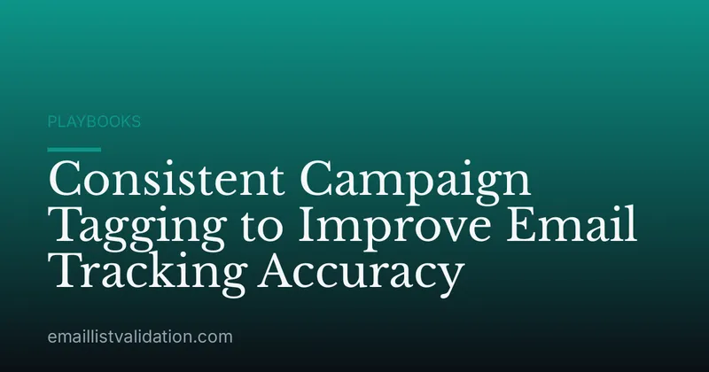 Consistent Campaign Tagging to Improve Email Tracking Accuracy