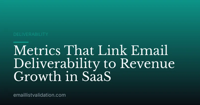 Metrics That Link Email Deliverability to Revenue Growth in SaaS