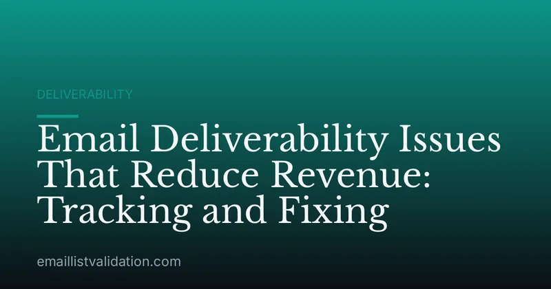 Email Deliverability Issues That Reduce Revenue: Tracking and Fixing