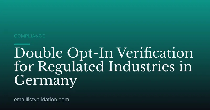 Double Opt-In Verification for Regulated Industries in Germany