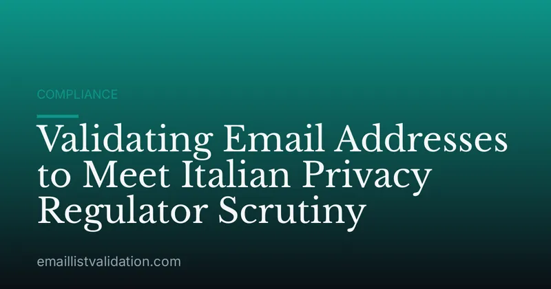 Validating Email Addresses to Meet Italian Privacy Regulator Scrutiny