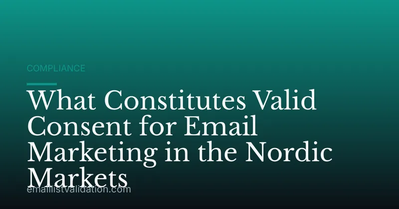 What Constitutes Valid Consent for Email Marketing in the Nordic Markets