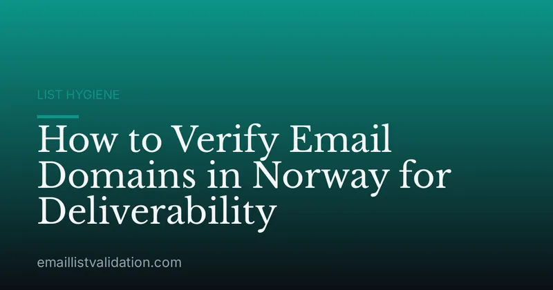 How to Verify Email Domains in Norway for Deliverability