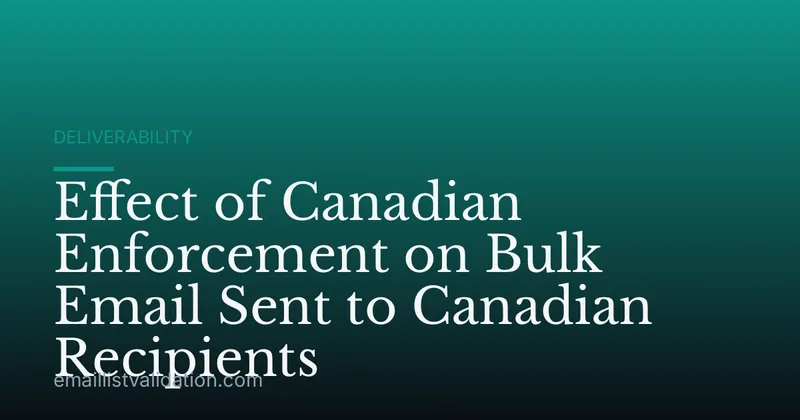 Effect of Canadian Enforcement on Bulk Email Sent to Canadian Recipients
