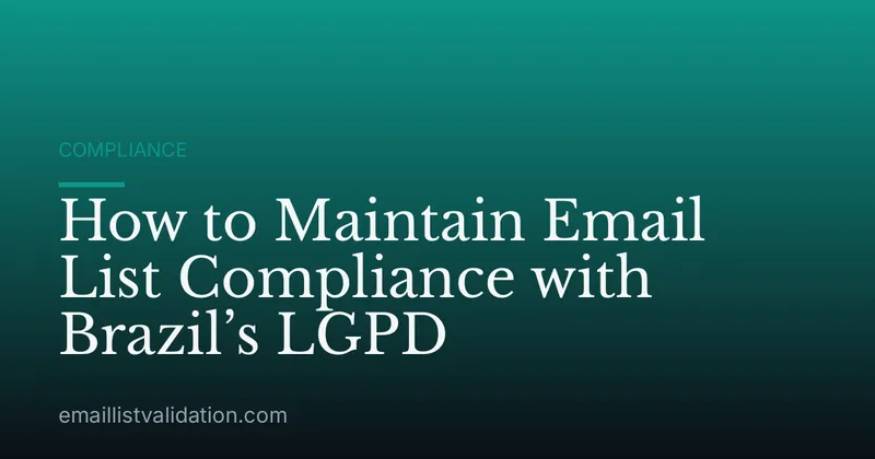 How to Maintain Email List Compliance with Brazil’s LGPD
