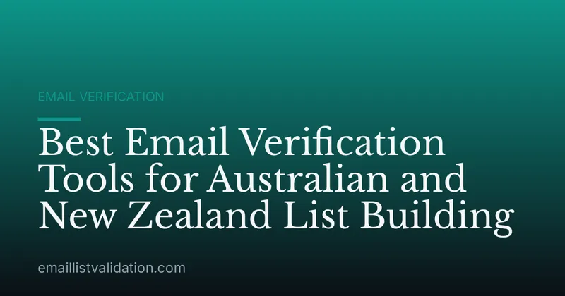 Best Email Verification Tools for Australian and New Zealand List Building