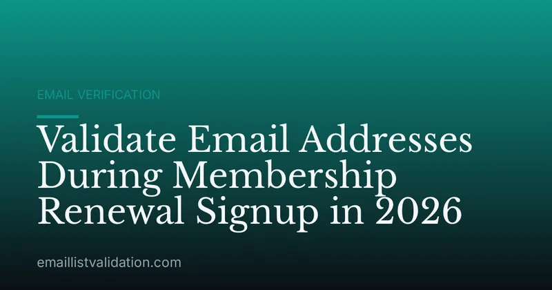 Validate Email Addresses During Membership Renewal Signup in 2026