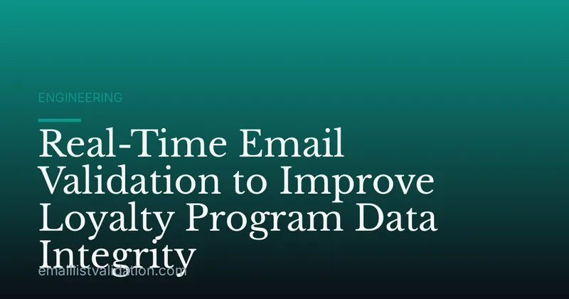 Real-Time Email Validation to Improve Loyalty Program Data Integrity