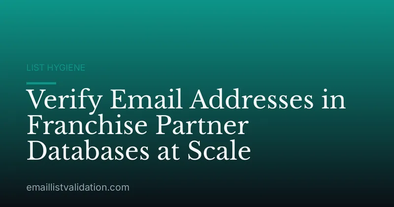 Verify Email Addresses in Franchise Partner Databases at Scale