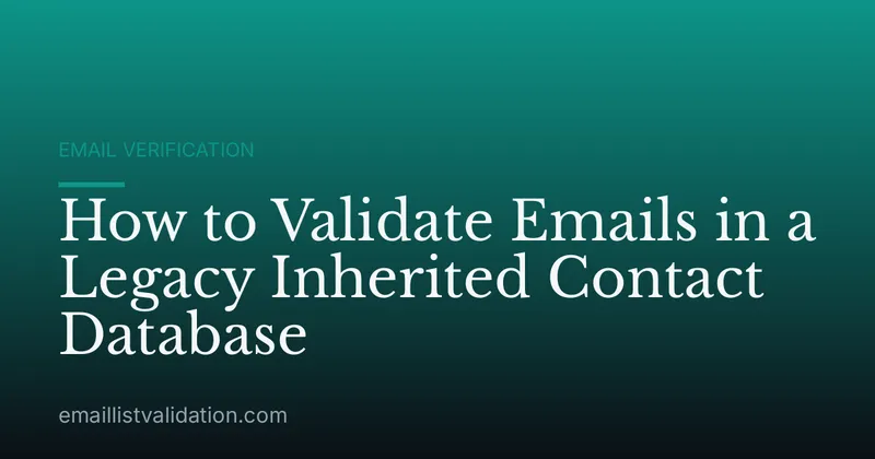 How to Validate Emails in a Legacy Inherited Contact Database