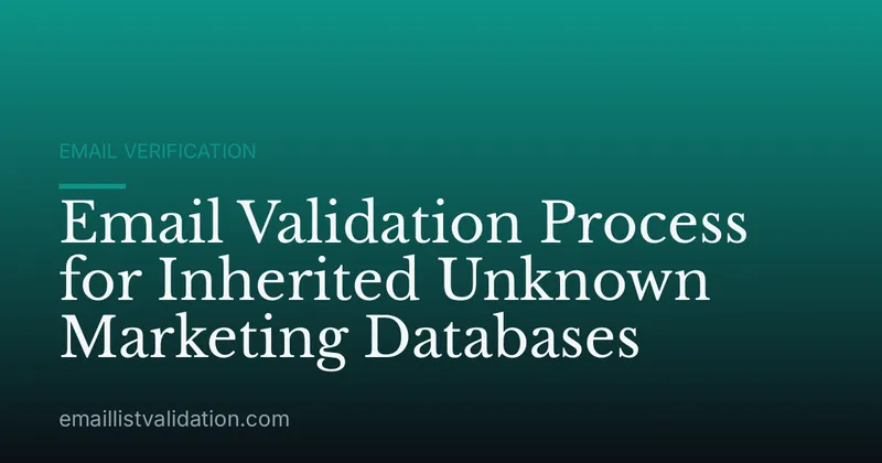 Email Validation Process for Inherited Unknown Marketing Databases