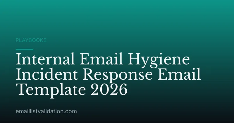 Internal Email Hygiene Incident Response Email Template 2026