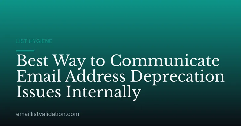 Best Way to Communicate Email Address Deprecation Issues Internally