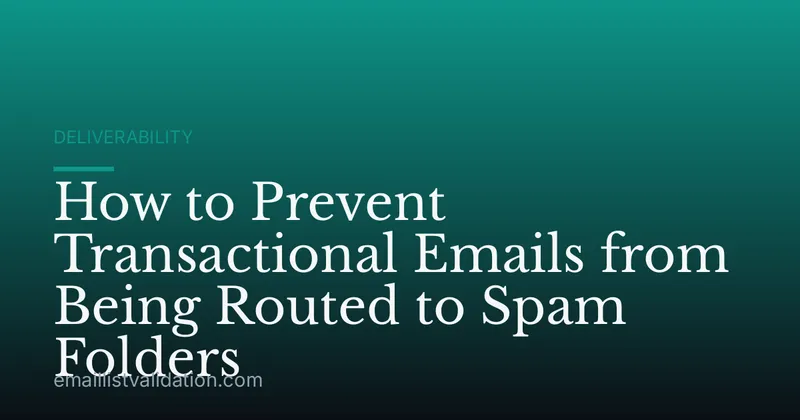 How to Prevent Transactional Emails from Being Routed to Spam Folders