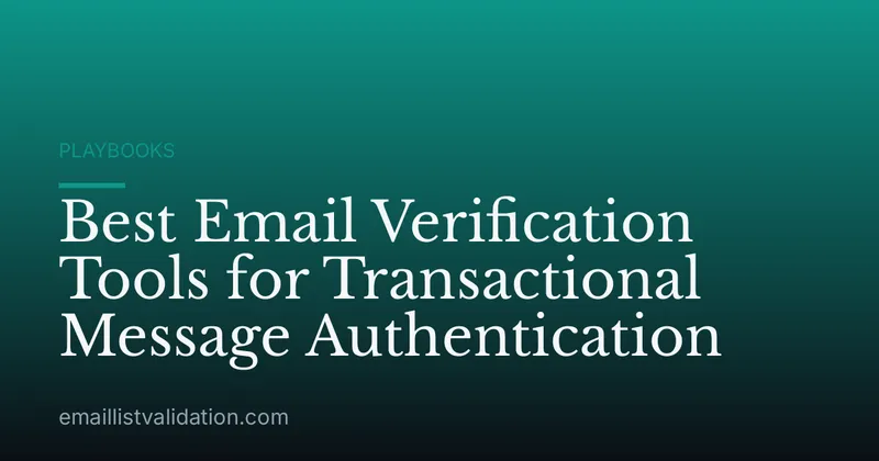 Best Email Verification Tools for Transactional Message Authentication