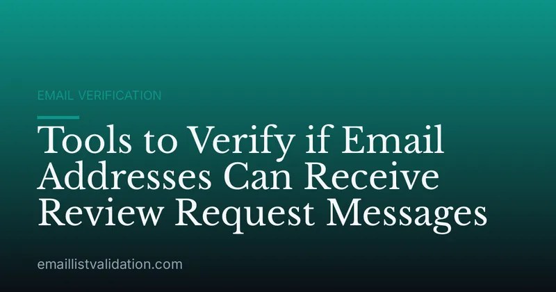 Tools to Verify if Email Addresses Can Receive Review Request Messages