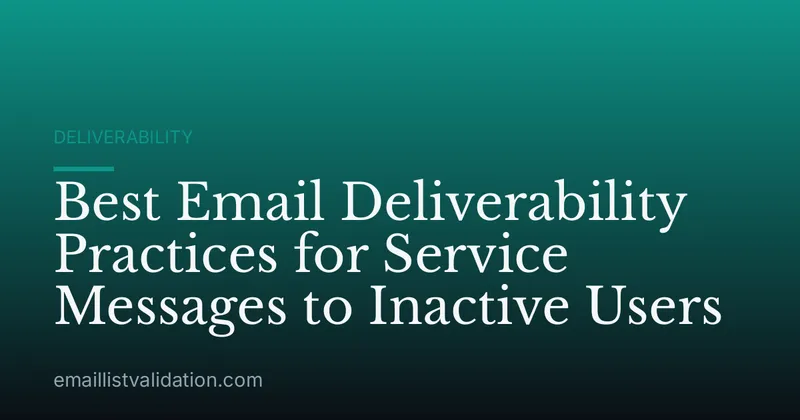 Best Email Deliverability Practices for Service Messages to Inactive Users