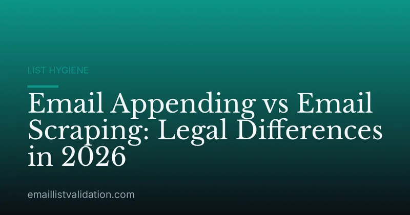 Email Appending vs Email Scraping: Legal Differences in 2026