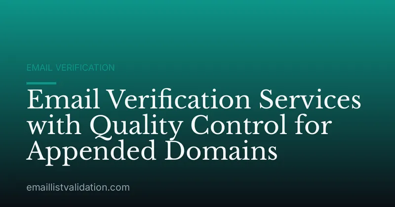 Email Verification Services with Quality Control for Appended Domains