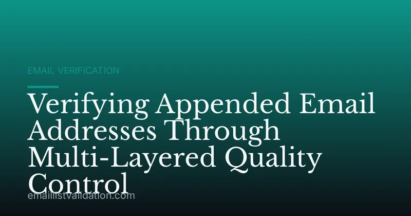Verifying Appended Email Addresses Through Multi-Layered Quality Control