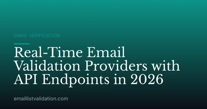 Real-Time Email Validation Providers with API Endpoints in 2026