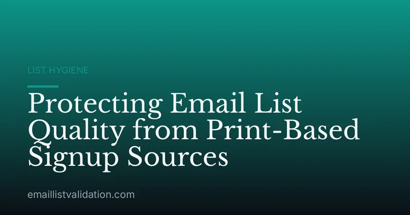 Protecting Email List Quality from Print-Based Signup Sources