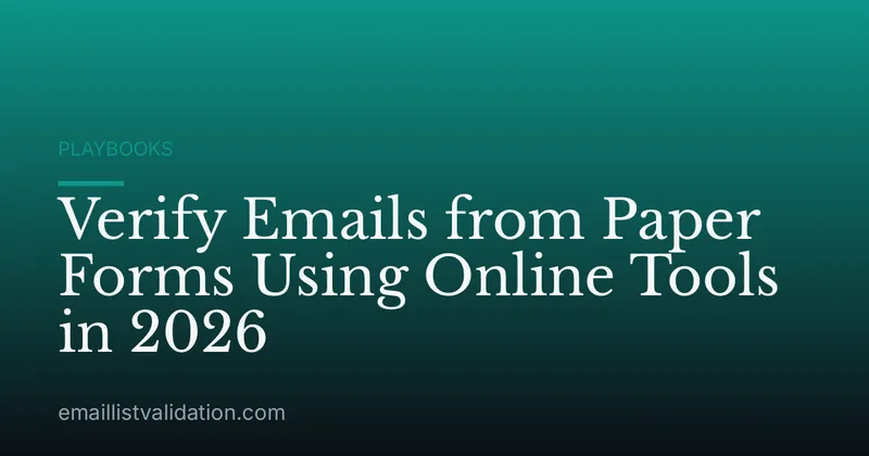 Verify Emails from Paper Forms Using Online Tools in 2026