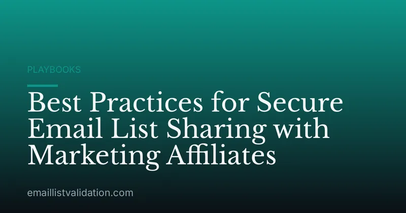Best Practices for Secure Email List Sharing with Marketing Affiliates