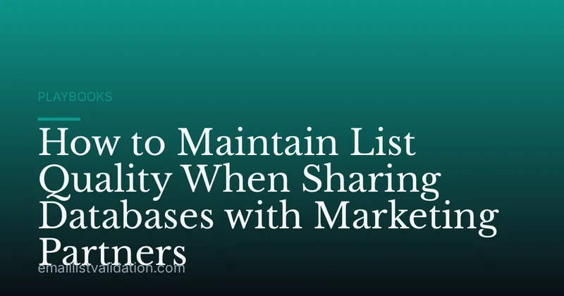 How to Maintain List Quality When Sharing Databases with Marketing Partners