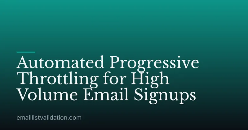 Automated Progressive Throttling for High Volume Email Signups
